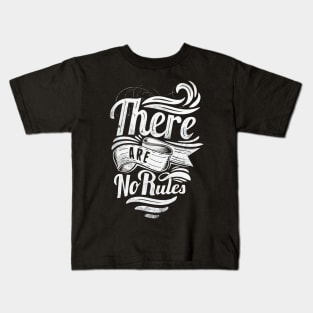 there are no rules Kids T-Shirt